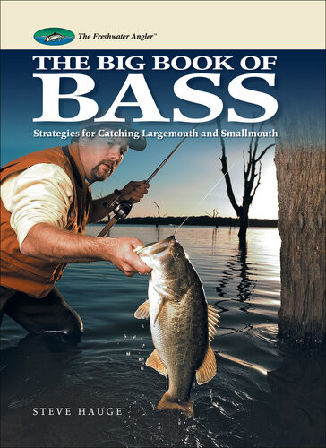 Big Book Of Bass Strategies For Catching Largemouth And Smallmouth Steve Hauge