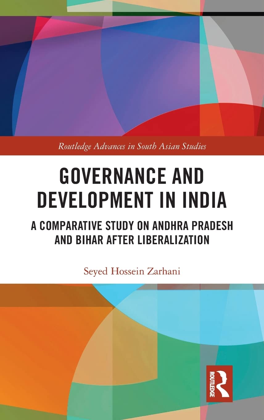 Governance And Development In India A Comparative Study On Andhra Pradesh And Bihar After Liberalization 1st Edition Seyed Hossein Zarhani