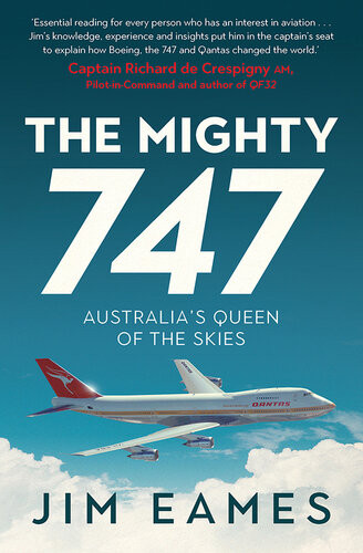 The Mighty 747 Australias Queen Of The Skies Jim Eames