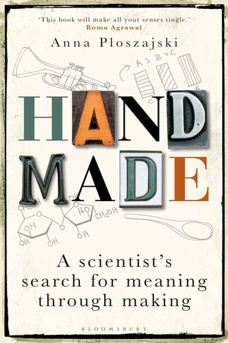 Handmade A Scientists Search For Meaning Through Making Anna Ploszajski