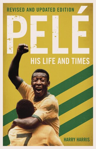Pelé His Life And Timesrevised Updated Harry Harris