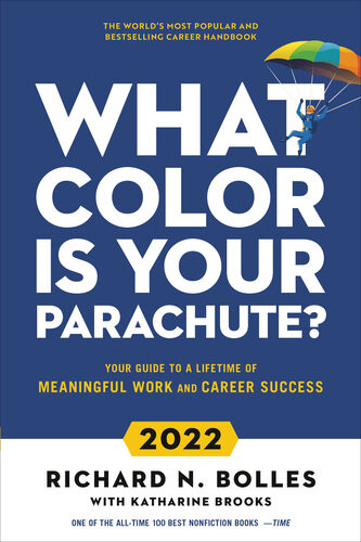 What Color Is Your Parachute 2022 Your Guide To A Lifetime Of Meaningful Work And Career Success Richard N Bolles Katharine Brooks