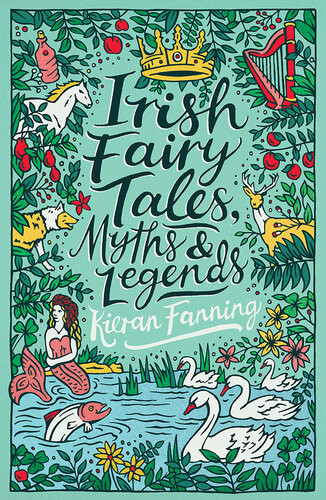Irish Fairy Tales Myths And Legends Kieran Fanning