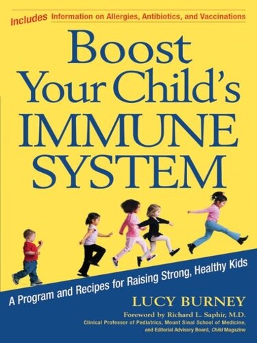 Boost Your Childs Immune System A Program And Recipes For Raising Strong Healthy Kids Lucy Burney