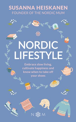 Nordic Lifestyle Embrace Slow Living Cultivate Happiness And Know When To Take Off Your Shoes Susanna Heiskanen