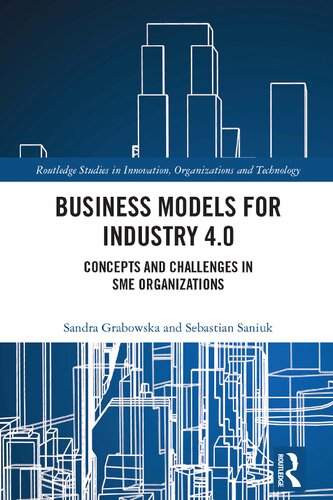 Business Models For Industry 40 Concepts And Challenges In Sme Organizations Sandra Grabowska