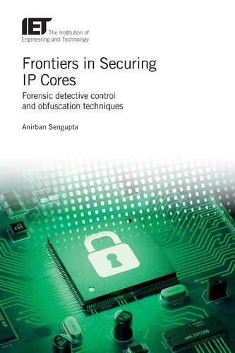 Frontiers In Securing Ip Cores Forensic Detective Control And Obfuscation Techniques Anirban Sengupta