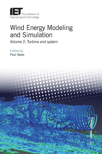 Wind Energy Modeling And Simulation Volume 2 Turbine And System Paul Veers