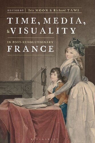 Time Media And Visuality In Postrevolutionary France Iris Moon