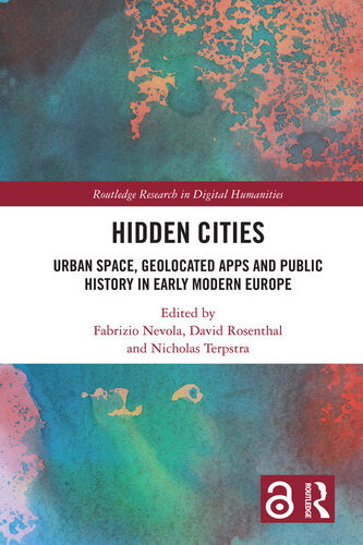 Hidden Cities Urban Space Geolocated Apps And Public History In Early Modern Europe Fabrizio Nevola