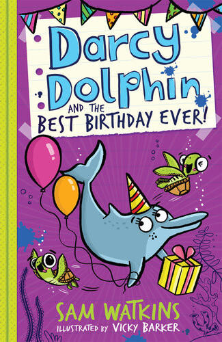 Darcy Dolphin And The Best Birthday Ever Sam Watkins