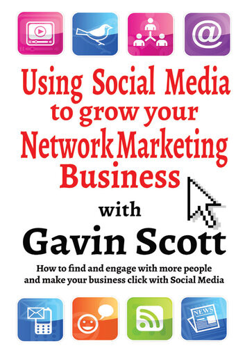 Using Social Media To Grow Your Network Marketing Business Gavin Scott