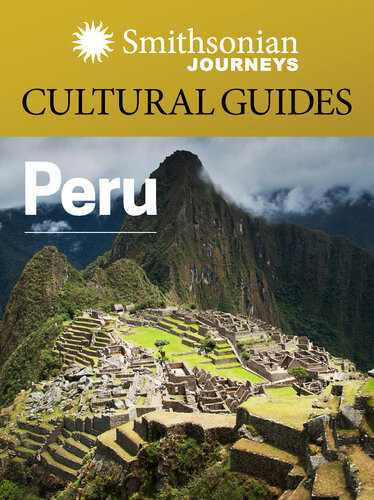 Smithsonian Journeys Cultural Guide Peru Smithsonian Journeys Smithsonian Books