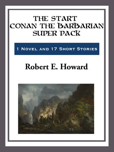 The Start Conan The Barbarian Super Pack Robert E Howard