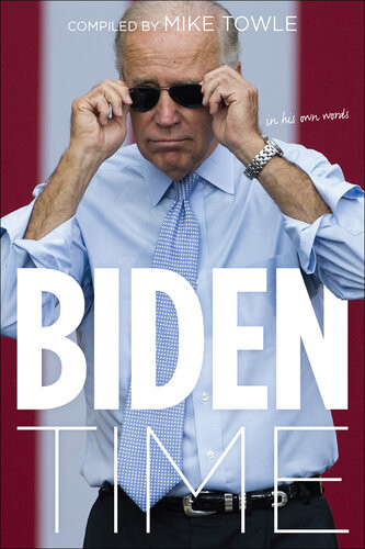 Biden Time Crazy Joe In His Own Words Mike Towle