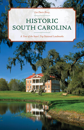 Historic South Carolina A Tour Of The States Top National Landmarks Lee Davis Perry