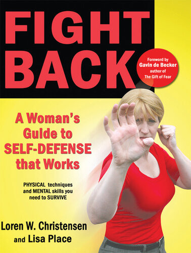 Fight Back A Womans Guide To Selfdefense That Works Loren W Christensen Lisa Place