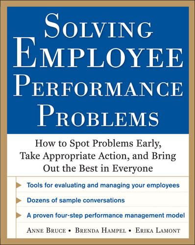 Solving Employee Performance Problems How To Spot Problems Early Take Appropriate Action And Bring Out The Best In Everyone 1st Edition Anne Bruce Brenda Hampel Erika Lamont