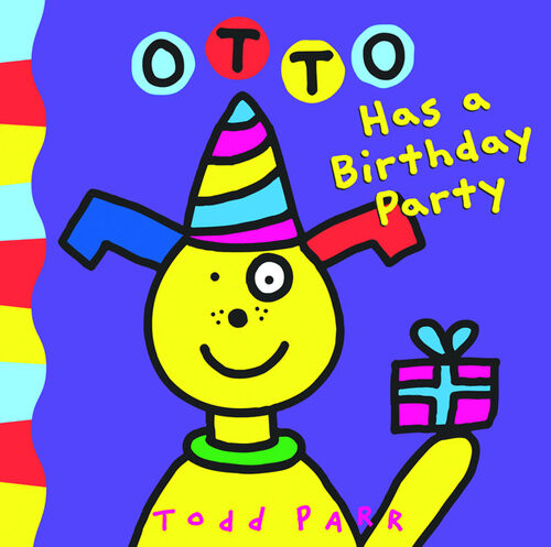 Otto Has A Birthday Party Todd Parr