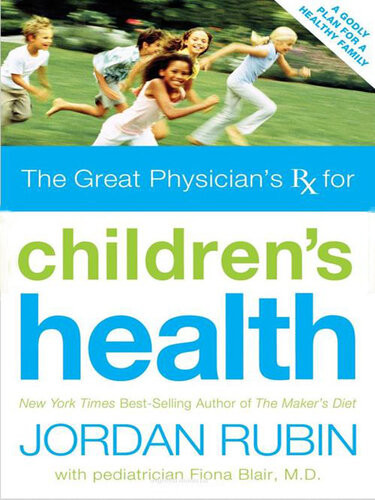 The Great Physicians Rx For Childrens Health Jordan Rubin Fiona Blair