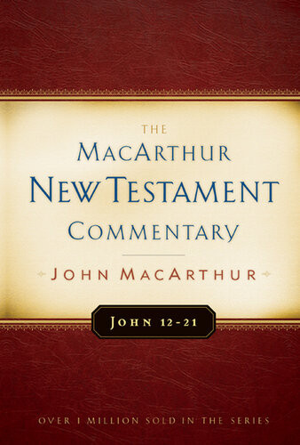 John 1221 Macarthur New Testament Commentary Revised John Macarthur