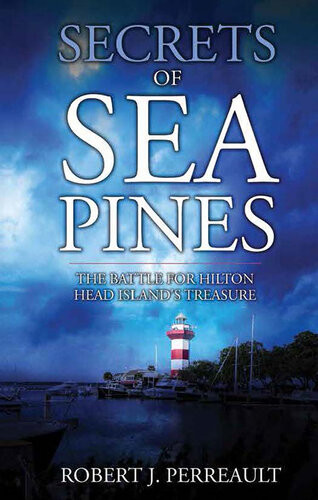 Secrets Of Sea Pines The Battle For Hilton Head Islands Treasure Robert J Perreault