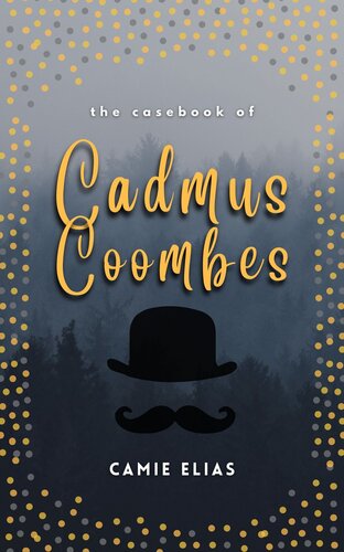 The Casebook Of Cadmus Coombes Frau Weber Camie Elias