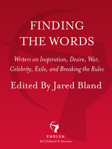 Finding The Words Writers On Inspiration Desire War Celebrity Exile And Breaking The Rules Jared Bland