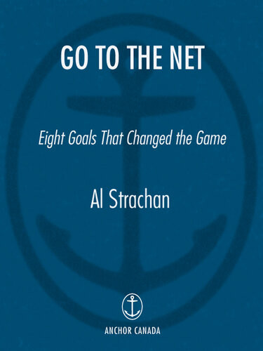 Go To The Net Eight Goals That Changed The Game Al Strachan