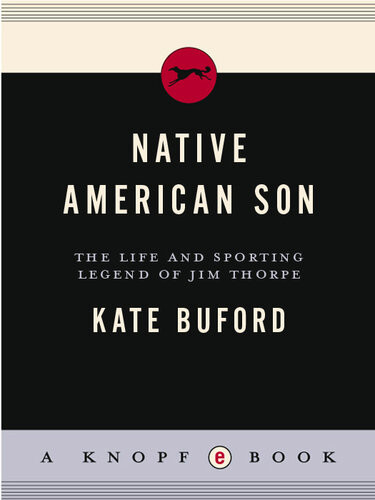 Native American Son The Life And Sporting Legend Of Jim Thorpe Kate Buford