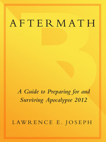 Aftermath Prepare For And Survive Apocalypse 2012 Lawrence E Joseph