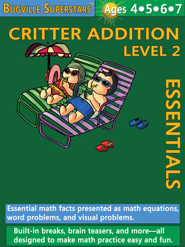 Critter Addition Essentials Level 2 Essential Math Facts Presented As Math Equations Word Problems And Visual Problems Bugville Math Superstars Robert Stanek