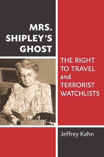 Mrs Shipleys Ghost The Right To Travel And Terrorist Watchlists Ebook Jeffrey Kahn