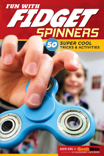 Fun With Fidget Spinners 50 Super Cool Tricks Activities David King Katie Weeber Colleen Dorsey