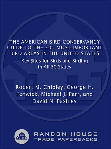 The American Bird Conservancy Guide To The 500 Most Important Bird Areas In The American Bird Conservancy
