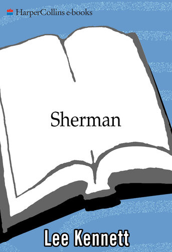 Sherman A Soldiers Life Lee B Kennett