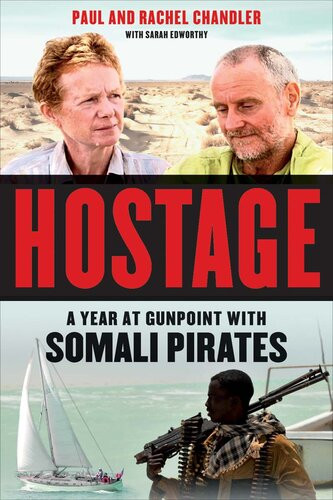 Hostage A Year At Gunpoint With Somali Pirates Paul Chandler Rachel Chandler Sarah Edworthy
