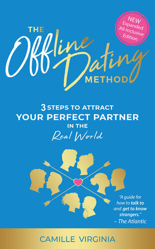 The Offline Dating Method 3 Steps To Attract Your Perfect Partner In The Real World Camille Virginia