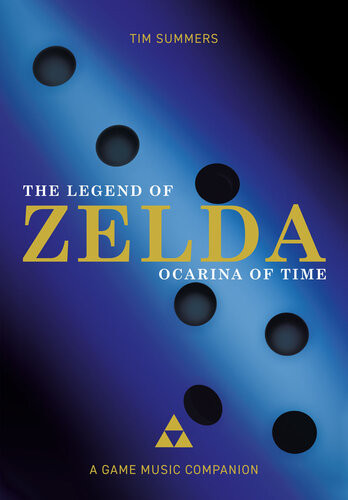 The Legend Of Zelda Ocarina Of Time A Game Music Companion Tim Summers