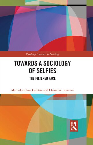 Towards A Sociology Of Selfies The Filtered Face 1st Edition Mariacarolina Cambre