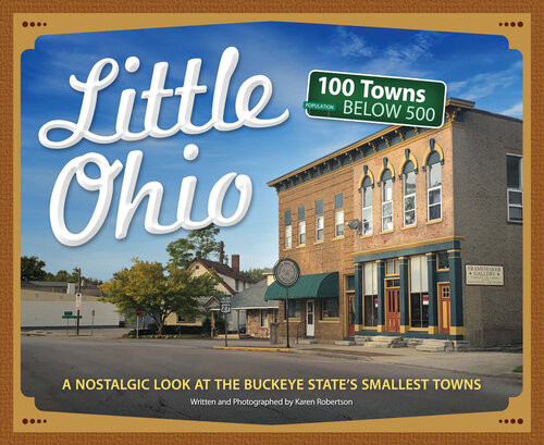 Little Ohio A Nostalgic Look At The Buckeye States Smallest Towns Kieran Robertson