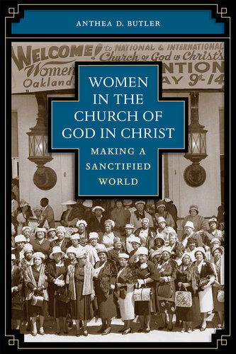 Women In The Church Of God In Christ Making A Sanctified World Anthea Butler