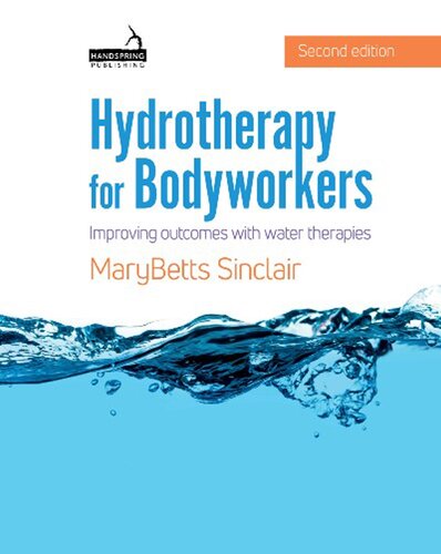 Hydrotherapy For Bodyworkers Improving Outcomes With Water Therapies 2nd Edition Marybetts Sinclair
