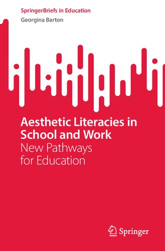 Aesthetic Literacies In School And Work New Pathways For Education Georgina Barton
