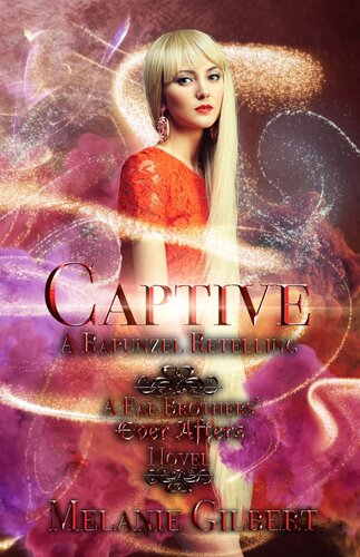Captive A Rapunzel Retelling Melanie Gilbert
