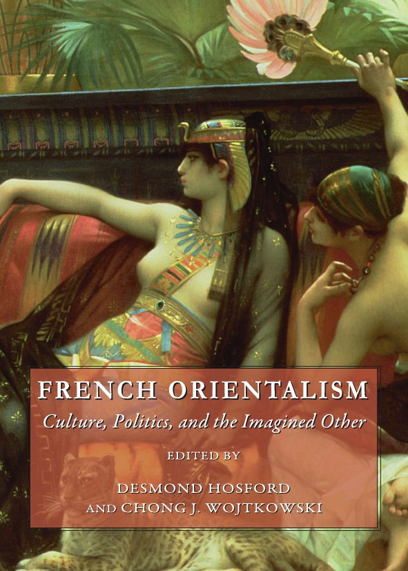 French Orientalism Culture Politics And The Imagined Other 1st Edition Desmond Hosford