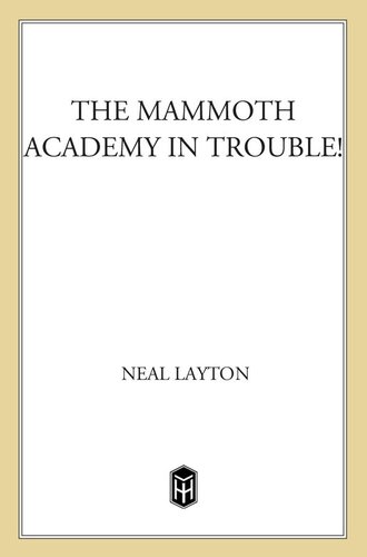 The Mammoth Academy In Trouble 1st Edition Neal Layton