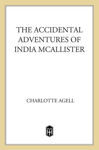 The Accidental Adventures Of India Mcallister Charlotte Agell