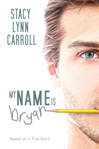 My Name Is Bryan Stacy Lynn Carroll