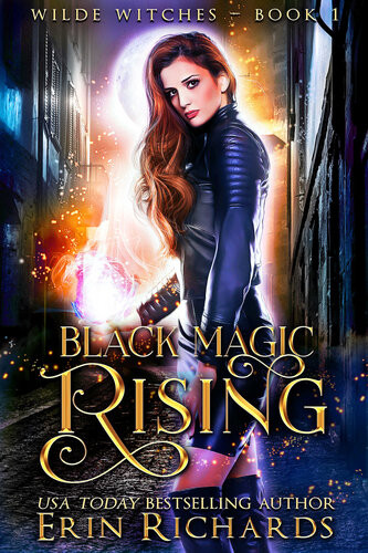 Black Magic Rising Wilde Witches Book 1 Erin Richards